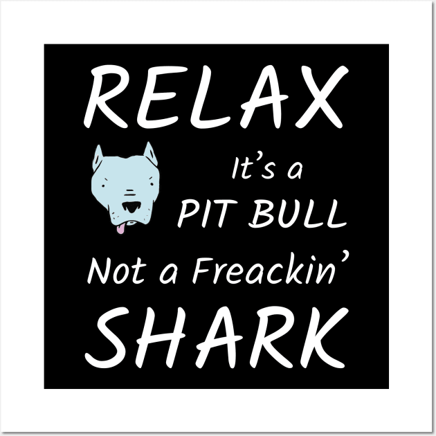 Relax It's A Pitbull Wall Art by TShirtWaffle1